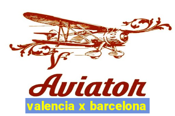 valencia x barcelona